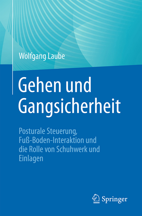 Gehen und Gangsicherheit - Wolfgang Laube