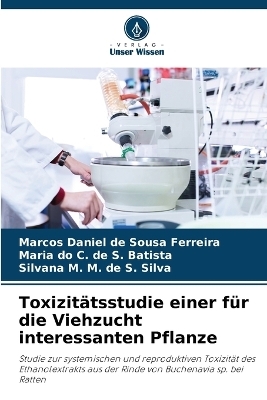 Toxizit&auml;tsstudie einer f&uuml;r die Viehzucht interessanten Pflanze - Marcos Daniel de Sousa Ferreira, Maria Do C de S Batista, Silvana M M de S Silva