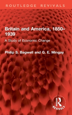 Britain and America, 1850–1939 - Philip S. Bagwell, G. E. Mingay