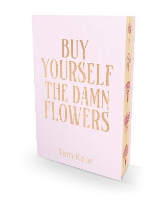 Buy Yourself the Damn Flowers - Tam Kaur