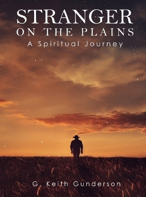 Stranger on the Plains - G Keith Gunderson