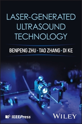 Laser-generated Ultrasound Technology - Benpeng Zhu, Tao Zhang, Di Ke