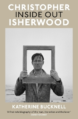 Christopher Isherwood Inside Out - Katherine Bucknell