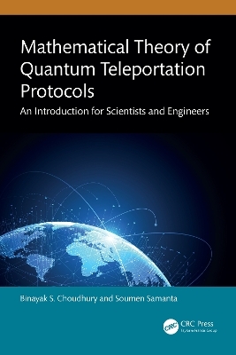 Mathematical Theory of Quantum Teleportation Protocols - Binayak S. Choudhury, Soumen Samanta