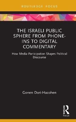 The Israeli Public Sphere from Phone-ins to Digital Commentary - Gonen Dori-Hacohen