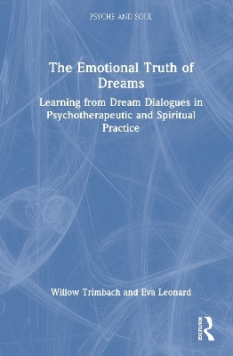 The Emotional Truth of Dreams - Willow Pearson Trimbach, Eva Tuschman Leonard