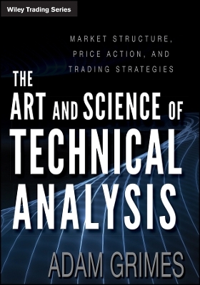 The Art and Science of Technical Analysis – Market Structure, Price Action, and Trading Strategies