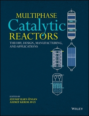 Multiphase Catalytic Reactors &ndash; Theory, Design, Manuufacturing, and Applications - ZI &Ouml;nsan