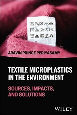 Textile Microplastics in the Environment - Aravin P. Periyasamy
