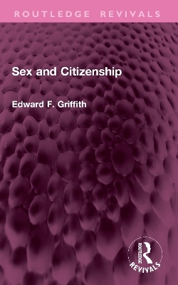 Sex and Citizenship - Edward F. Griffith