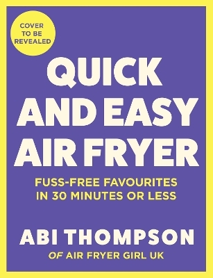 Quick and Easy Air Fryer - Abi Thompson