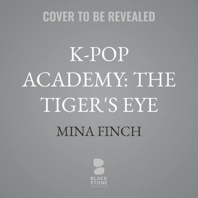 K-Pop Academy: The Tiger's Eye - Mina Finch