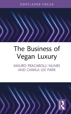 The Business of Vegan Luxury - Mauro Fracarolli Nunes, Camila Lee Park