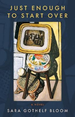 Just Enough to Start Over - Sara Gothelf Bloom