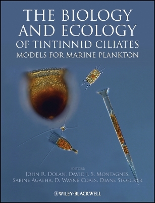 The Biology and Ecology of Tintinnid Ciliates – Models for Marine Plankton