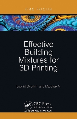 Effective Building Mixtures for 3D Printing - Leonid Dvorkin, Vitaliy Marchuk