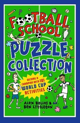 Football School Puzzle Collection: Become a Champion with 101 World Cup Activities - Ben Lyttleton, Alex Bellos