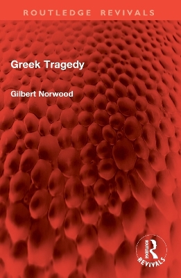 Greek Tragedy - Gilbert Norwood