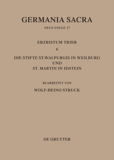 Die Bist&uuml;mer der Kirchenprovinz Trier. Das Erzbistum Trier 6: Die Stifte St. Walpurgis in Weilburg und St. Martin in Idstein - 