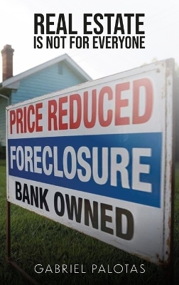 Real Estate Is Not For Everyone - Gabriel Palotas