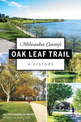 Milwaukee County's Oak Leaf Trail - Jill Rothenbueler Maher