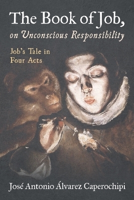 The Book of Job, on Unconscious Responsibility - Jos&eacute; Antonio &Aacute;lvarez Caperochipi