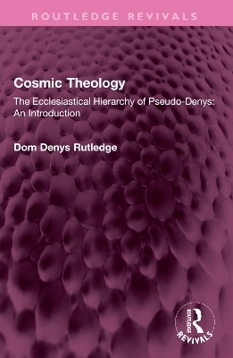 Cosmic Theology - Dom Denys Rutledge