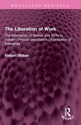 The Liberation of Work - Folkert Wilken