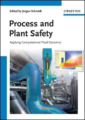 Process and Plant Safety &ndash; Applying Computational Fluid Dynamics - J Schmidt