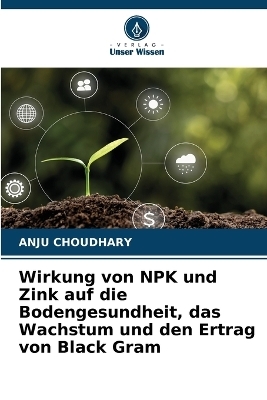 Wirkung von NPK und Zink auf die Bodengesundheit, das Wachstum und den Ertrag von Black Gram