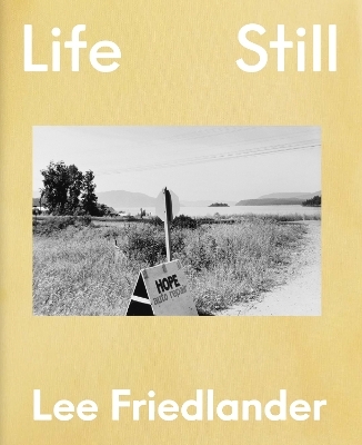 Lee Friedlander: Life Still - 