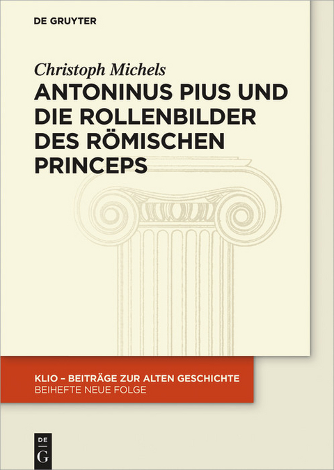 Antoninus Pius und die Rollenbilder des r&ouml;mischen Princeps -  Christoph Michels