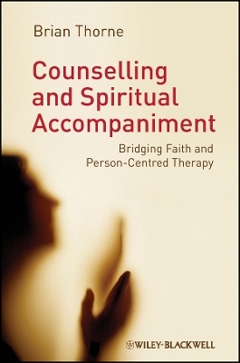 Counselling and Spiritual Accompaniment – Bridging  Faith and Person–Centred Therapy