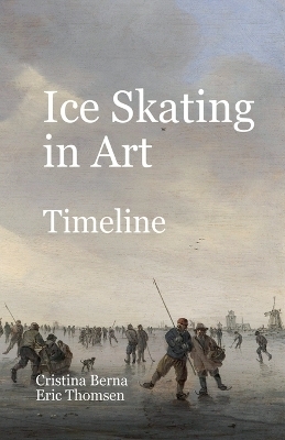 Ice Skating in Art Timeline - Cristina Berna, Eric Thomsen
