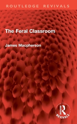 The Feral Classroom - James Macpherson