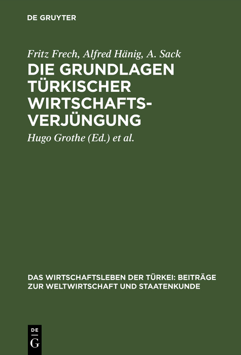 Die Grundlagen t&uuml;rkischer Wirtschaftsverj&uuml;ngung - Fritz Frech, Alfred H&auml;nig, A. Sack