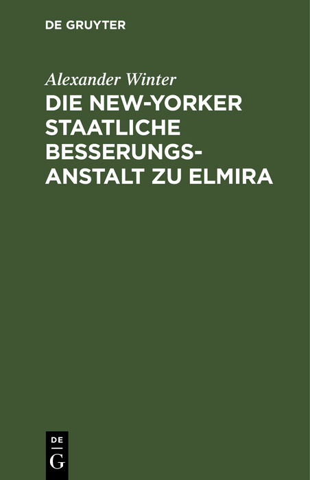 Die New-Yorker Staatliche Besserungsanstalt zu Elmira - Alexander Winter