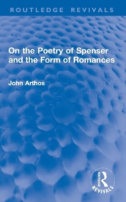 On the Poetry of Spenser and the Form of Romances - John Arthos