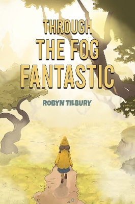 Through The Fog Fantastic - Robyn Tilbury