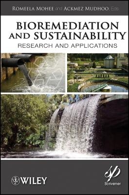 Bioremediation and Sustainability: Research and Applications - Romeela Mohee, Ackmez Mudhoo