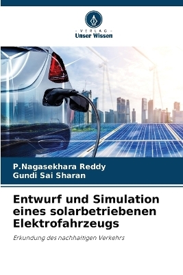 Entwurf und Simulation eines solarbetriebenen Elektrofahrzeugs - P Nagasekhara Reddy, Gundi Sai Sharan