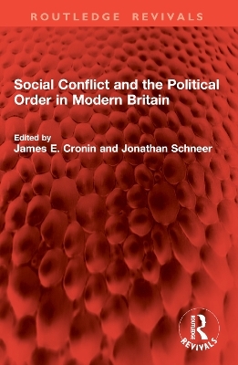 Social Conflict and the Political Order in Modern Britain - 