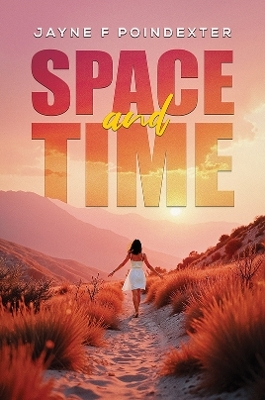 Space and Time - Jayne F Poindexter