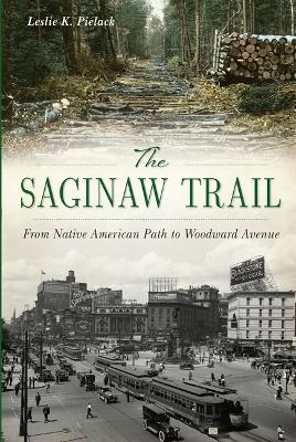 The Saginaw Trail - Leslie K. Pielack