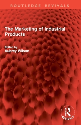 The Marketing of Industrial Products - 