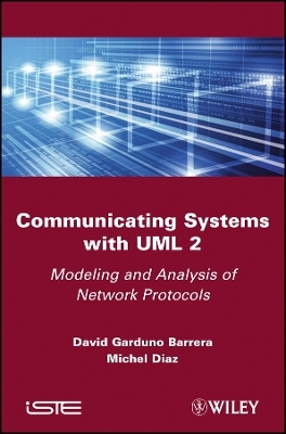Communicating Systems with UML 2 &ndash; Modeling and Analysis of Network Protocols - D Garduno Barrera