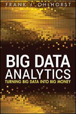 Big Data Analytics &ndash; Turning Big Data into Big Money - FJ Ohlhorst