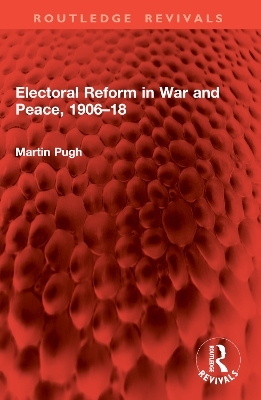Electoral Reform in War and Peace, 1906–18 - Martin Pugh