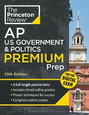 Princeton Review AP U.S. Government & Politics Premium Prep, 25th Edition -  The Princeton Review