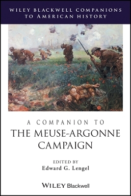 A Companion to the Meuse&ndash;Argonne Campaign - EG Lengel